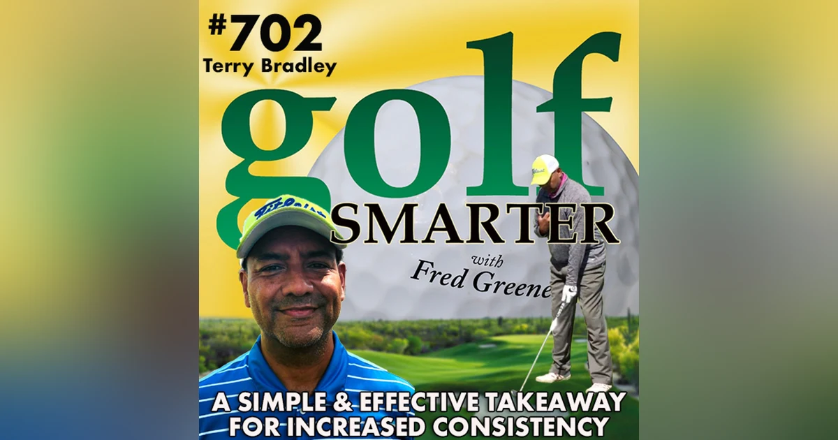 The 2/6 Golfer is  All About the Takeaway: A Simple and Effective Swing Process with Terry Bradley