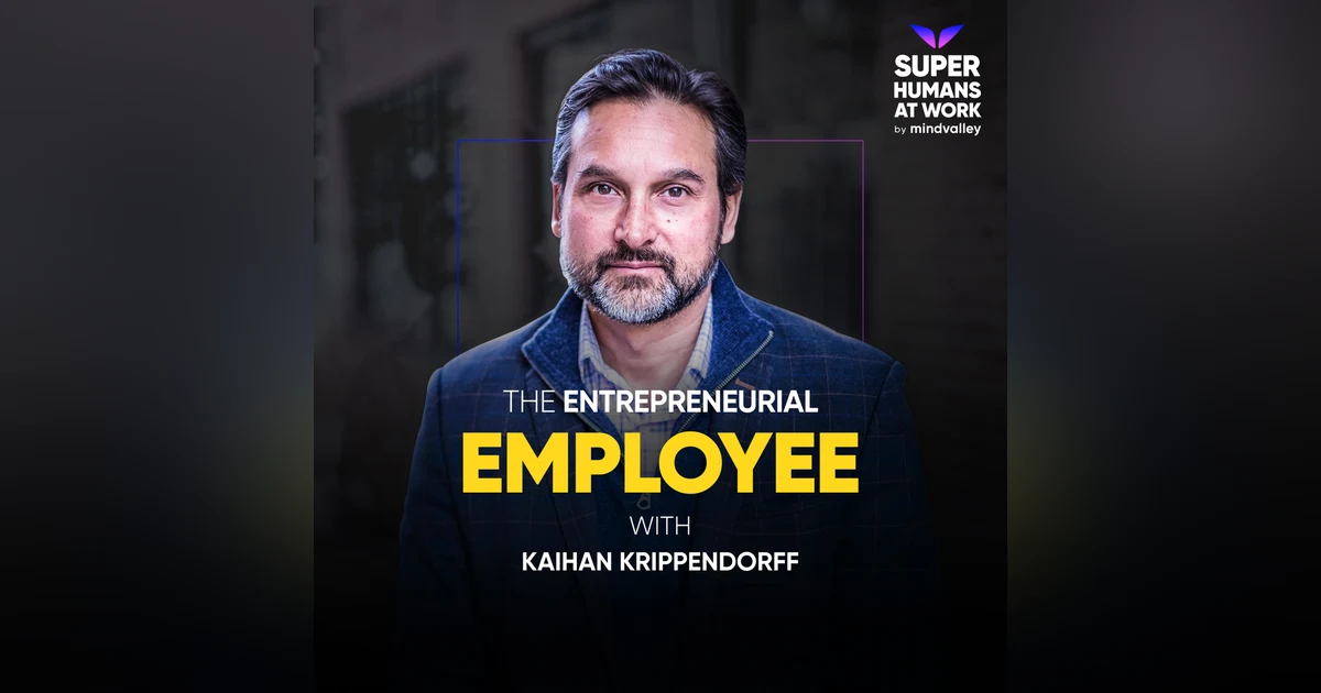 The Entrepreneurial Employee — Kaihan Krippendorff