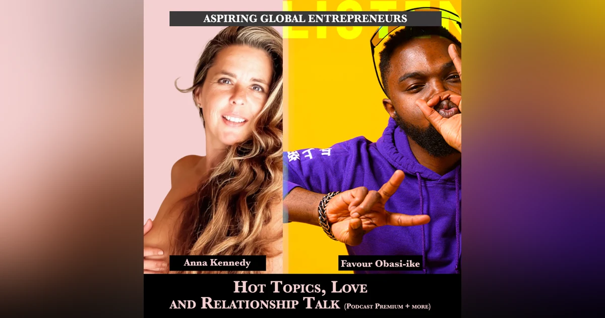 (A.G.E) ❤️ Hot Topics, Love and Relationship Talk with Anna Kennedy ☺️ - 140