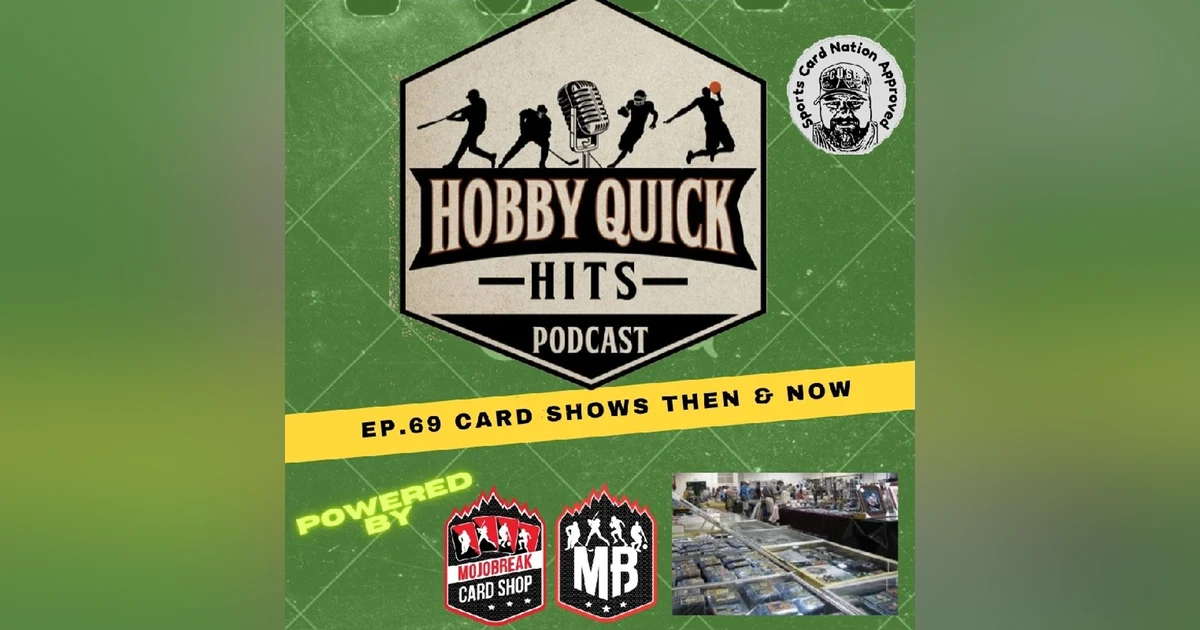 Hobby Quick Hits Ep.69 Card Shows Then & Now