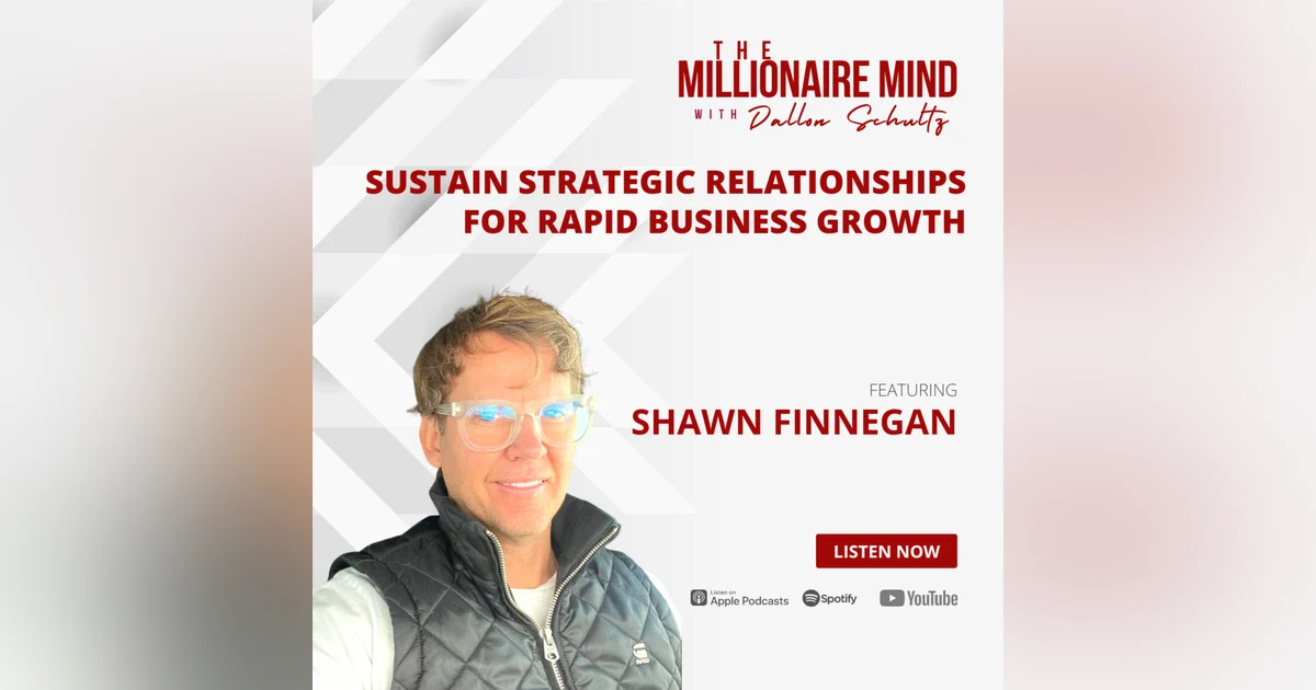 EP21: Sustain Strategic Relationships for Rapid Business Growth with Shawn Finnegan