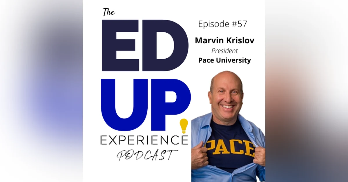 57: Higher Education De-densifying and Intrusive Advising - w/Marvin Krislov, President, Pace University