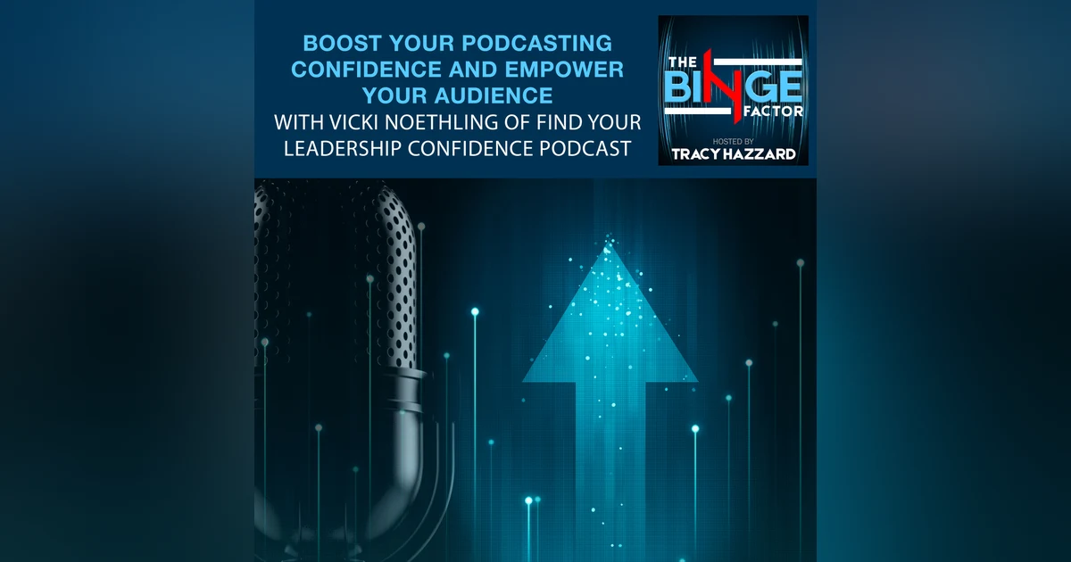 Boost Your Podcasting Confidence And Empower Your Audience With Vicki Noethling Of Find Your Leadership Confidence Podcast