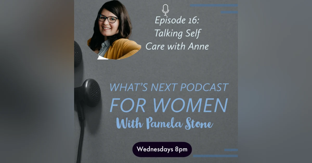 EP 27. What's Next talk about Self-Care with Anne