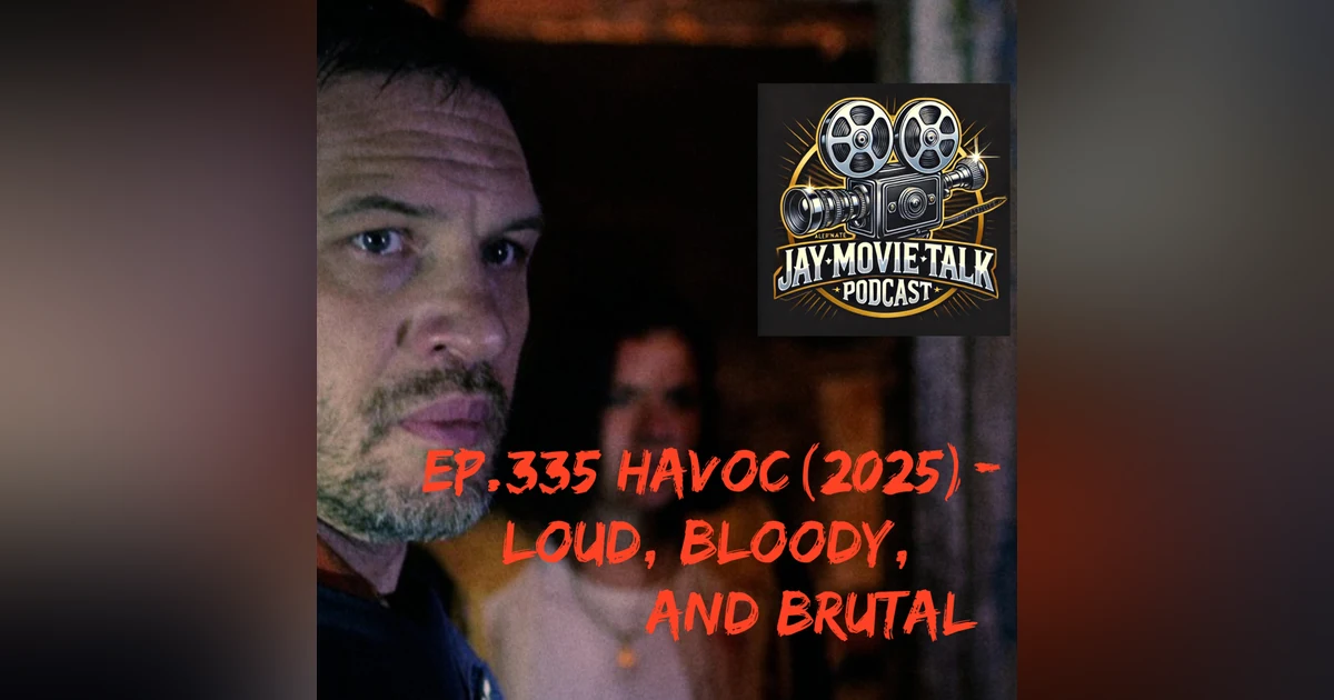 Jay Movie Talk Ep.335 Havoc (2025) -Loud, Bloody, and Brutal