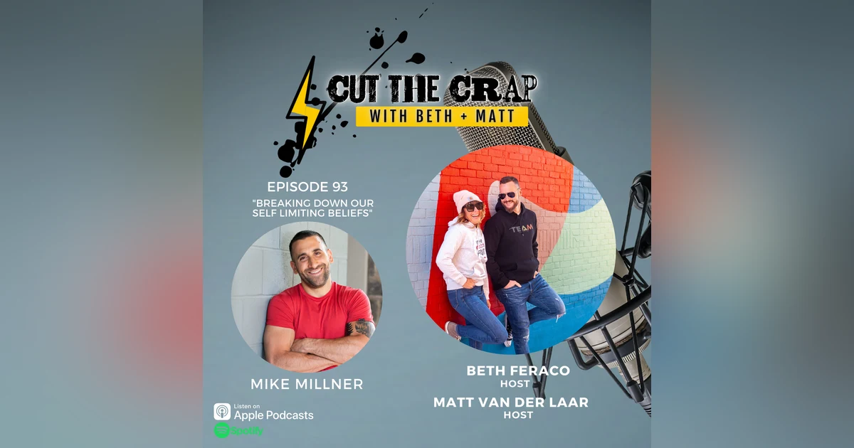 93 - Breaking Down Our Self Limiting Beliefs With Mike Millner