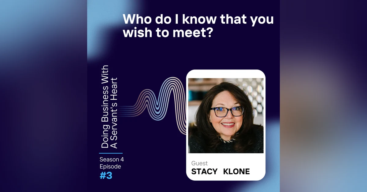 Who do I know that you wish to meet? with Stacy Klone