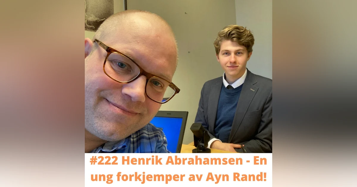 #222 Henrik Abrahamsen - en ung forkjemper av Ayn Rand!