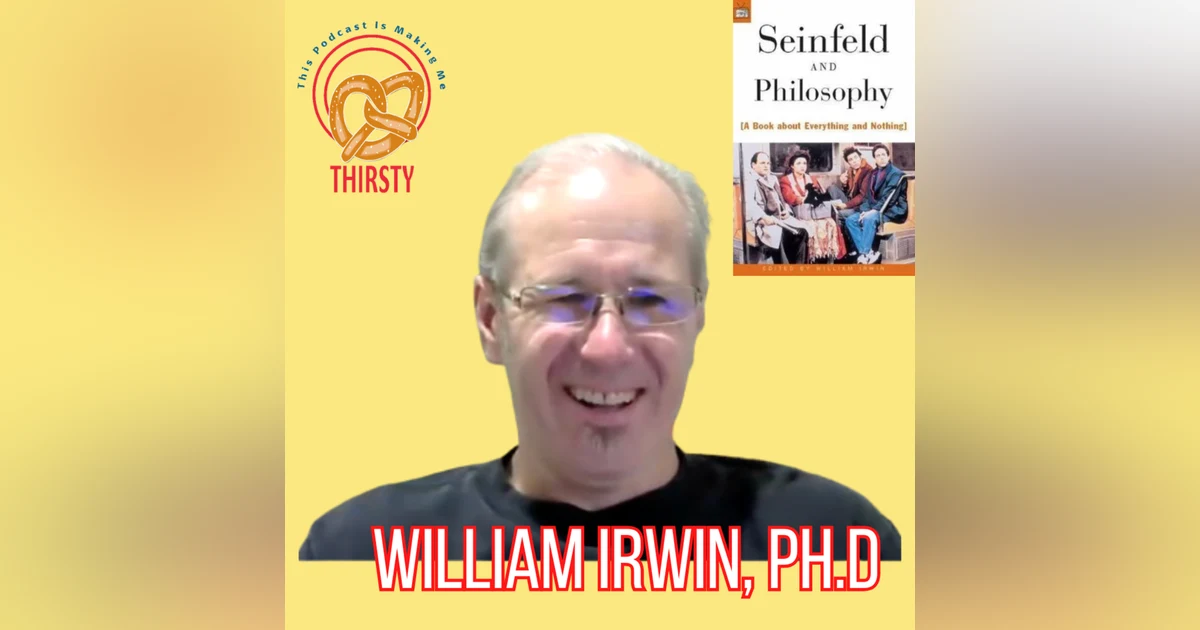 WHAT'S THE DEAL? | SEINFELD PODCAST | WILLIAM IRWIN, Ph.D | 198