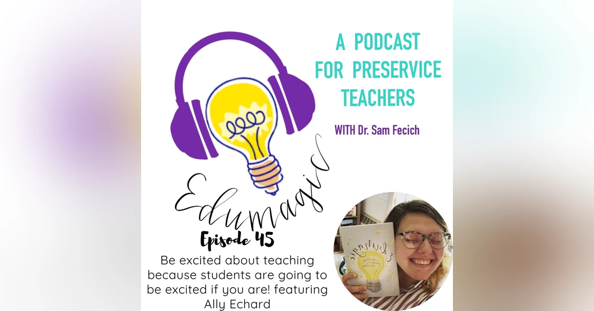 Be excited about teaching because your students are going to be excited if you are -  featuring Ally Echard 45