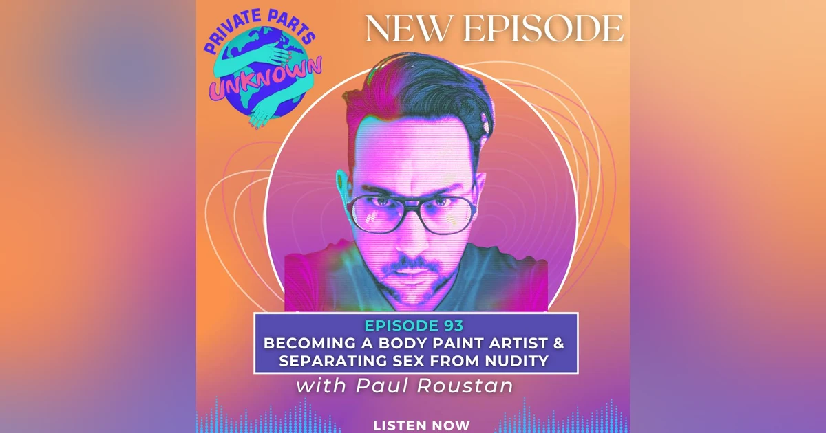 Becoming a Body Paint Artist & Separating Sex from Nudity with Paul Roustan