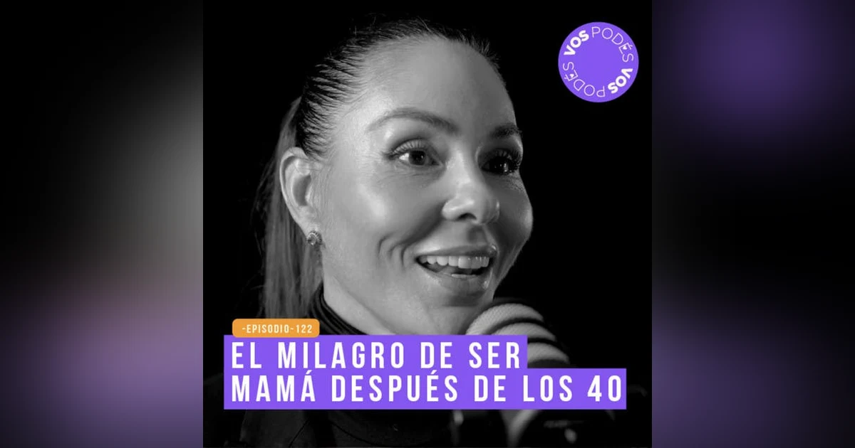 El milagro de ser mamá después de los 40 - invitada Paula Andrea Betancur