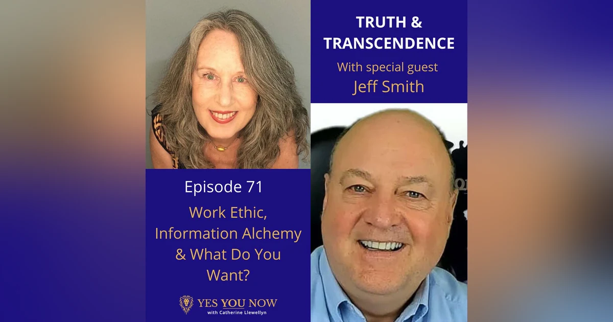 Ep 71: Jeff Smith - Work Ethic, Information Alchemy & What Do You Want?