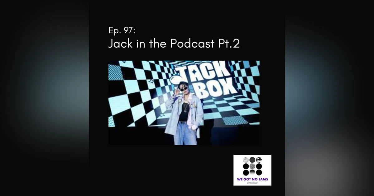 97. Jack in the Podcast Pt. 2