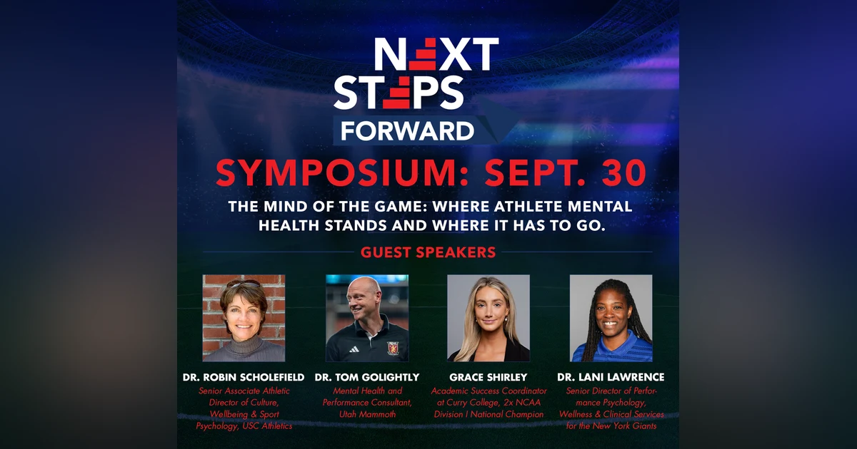 Next Steps Forward Symposium: The Mind of the Game: Where Athlete Mental Health Stands and Where It Has to Go