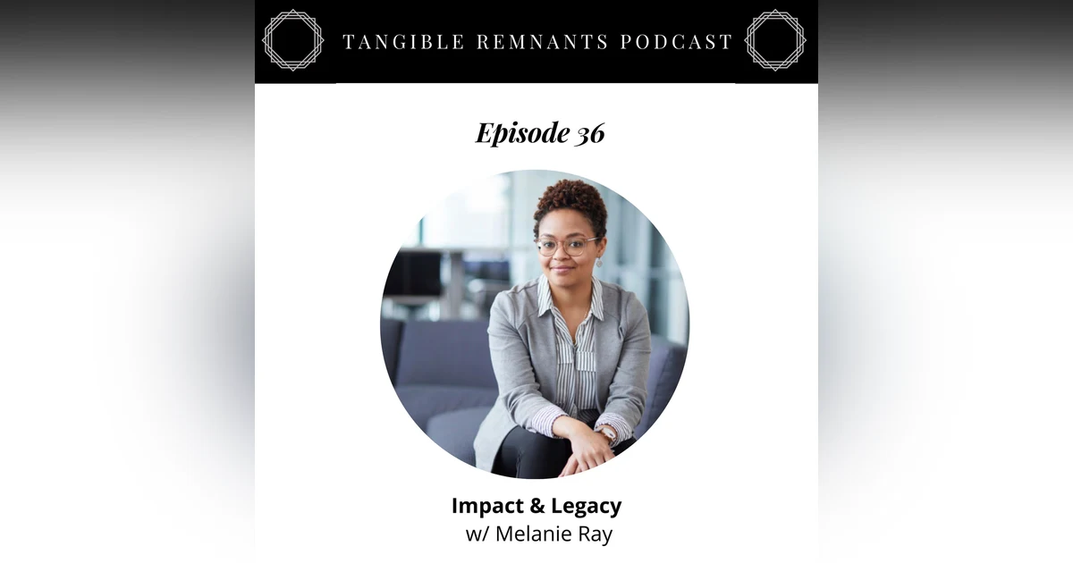 Impact & Legacy w/ Melanie Ray