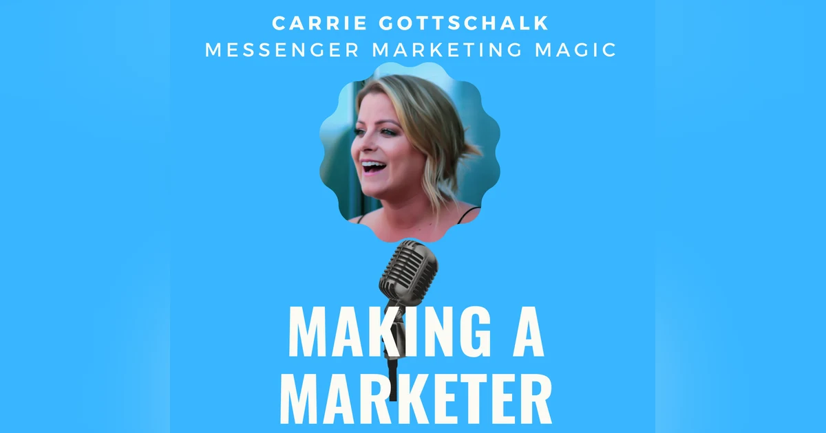 Messenger Marketing Magic with Carrie Gottschalk