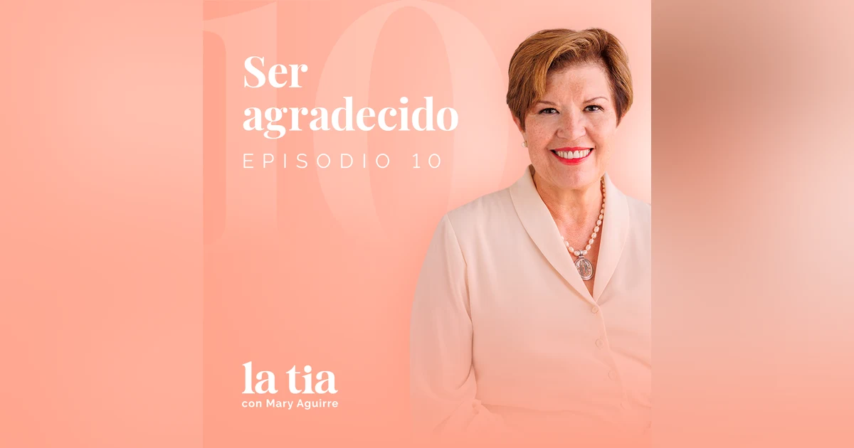 10.- Ser agradecido: Con Patricia Bainberg