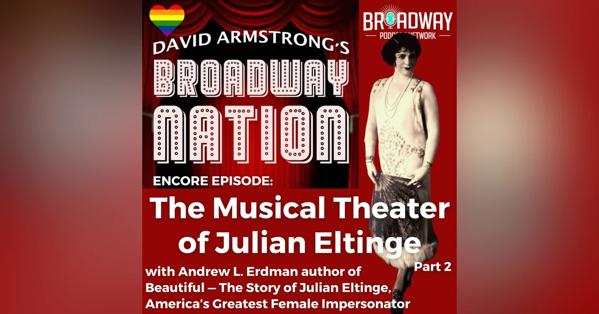 Encore Episode: The Musical Theater of Julian Eltinge