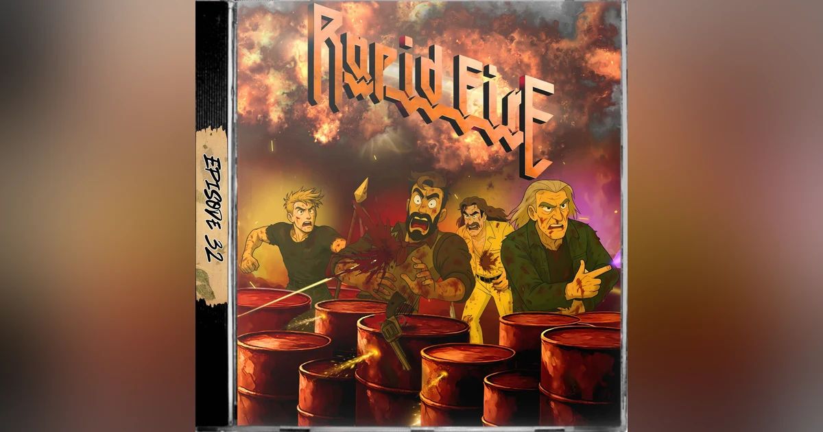 Ep. 32 - Rapid Fire