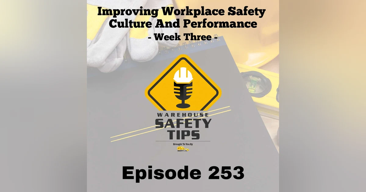 Warehouse Safety Tips | Episode 253 | Improving Workplace Safety Culture And Performance - Week Three