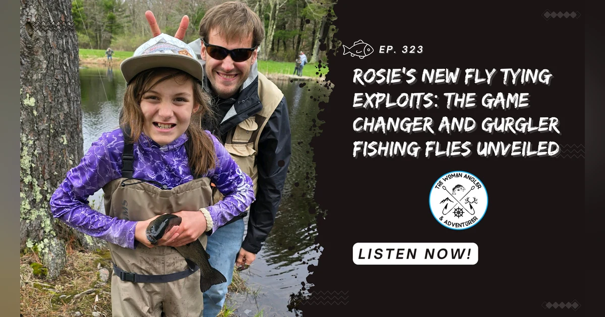 Rosie's New Fly Tying Exploits: The Game Changer and Gurgler Fishing Flies Unveiled
