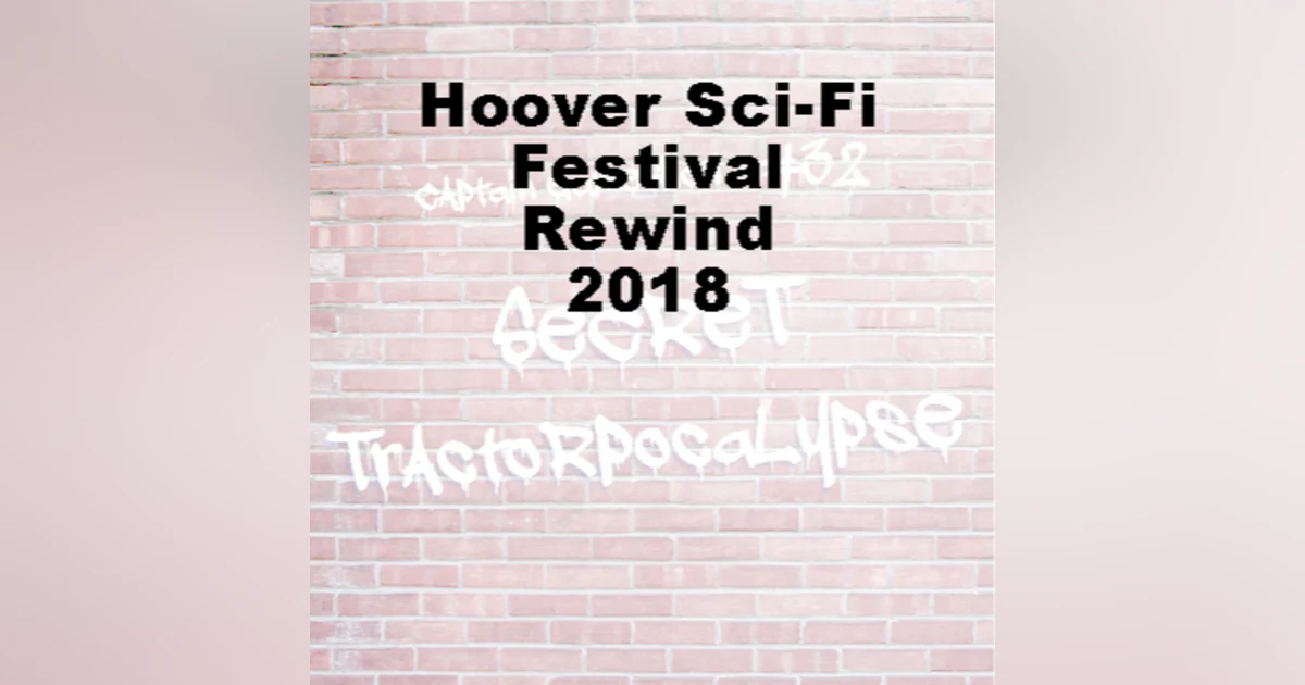 BONUS: Hoover SciFi Fest Rewind - Episode #32