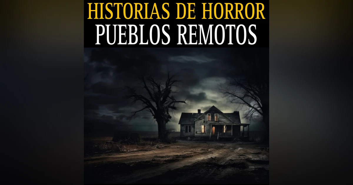 HISTORIAS DE TERROR EN PUEBLOS REMOTOS, RANCHOS Y CAMPO / RELATOS DE TERROR / L.C.E.