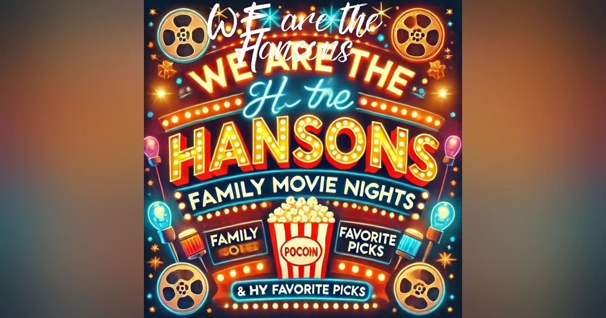 🎬 We Are the Hansons: Family Movie Nights & Our Favorite Picks! 🍿
