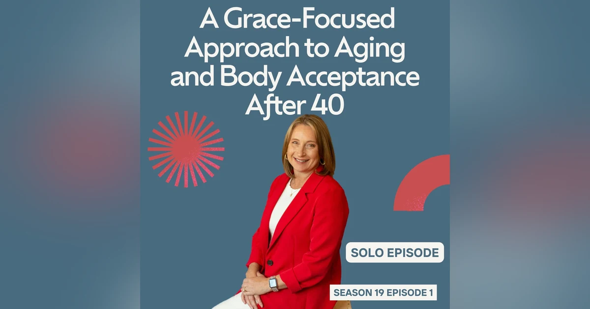 Embracing a Grace-Focused Approach to Aging and Body Acceptance After 40 (Core Essentials 1)