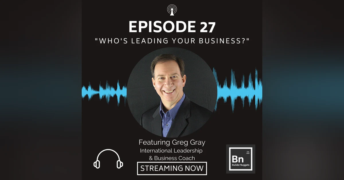 EP 27: Who's Leading Your Business?