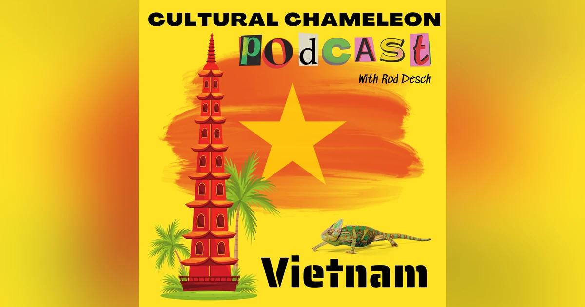 Cultural Chameleon Episode 13 - Vietnam Vibrations