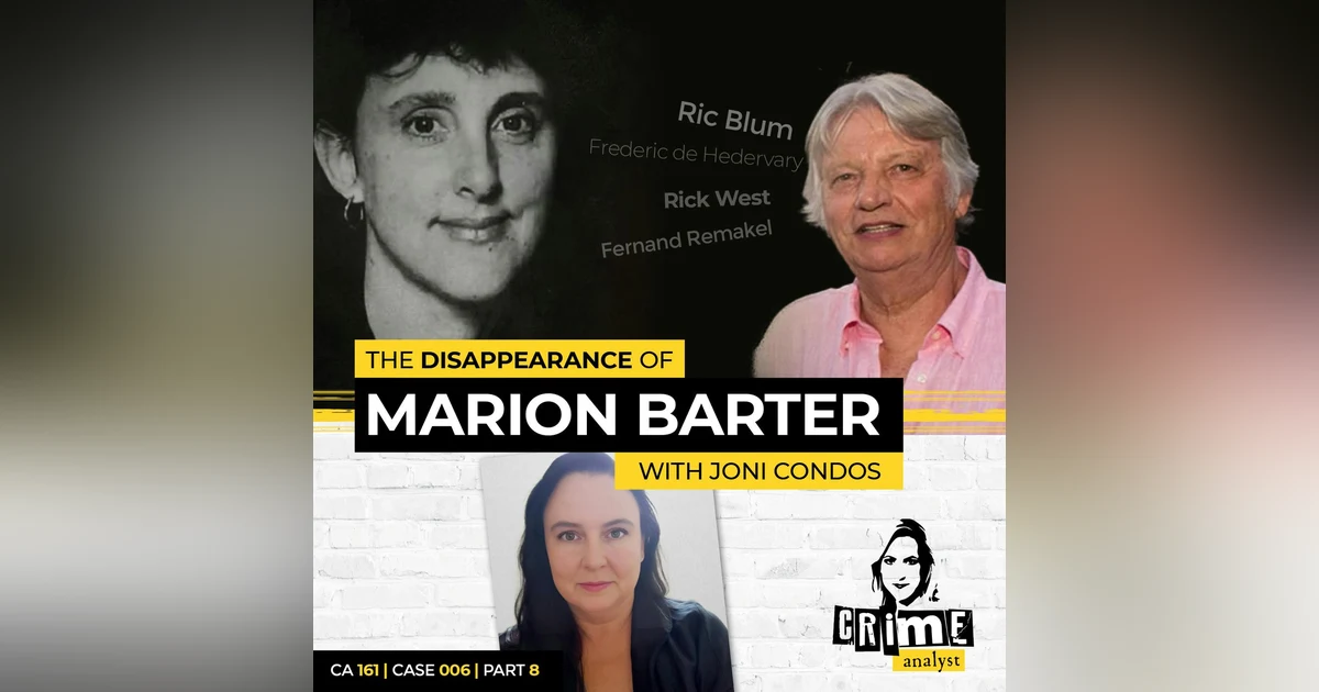 Ep 161: The Disappearance of Marion Barter with Joni Condos, Part 8