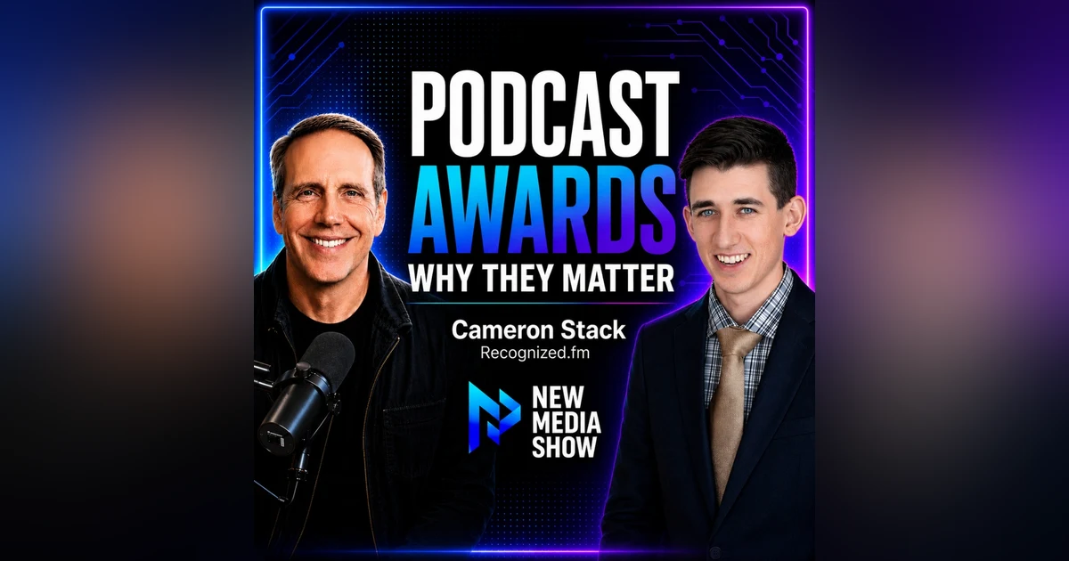 Why Podcast and Creator Awards Matter | Cameron Stack, Recognized.fm #675