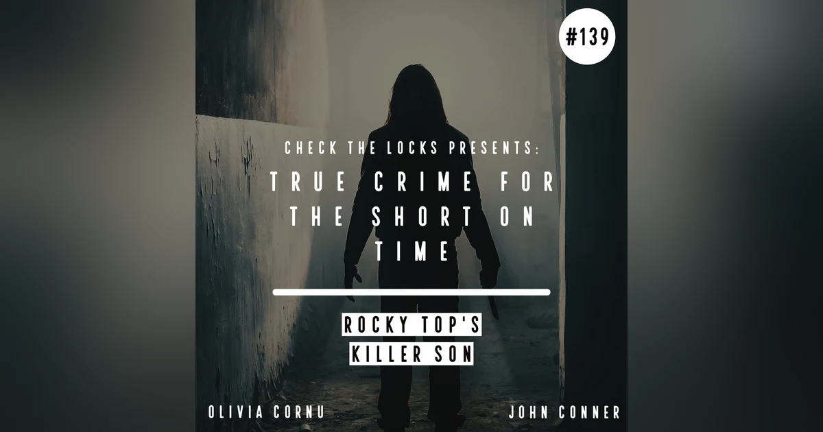 True Crime for the Short on Time: Rocky Top's Killer Son