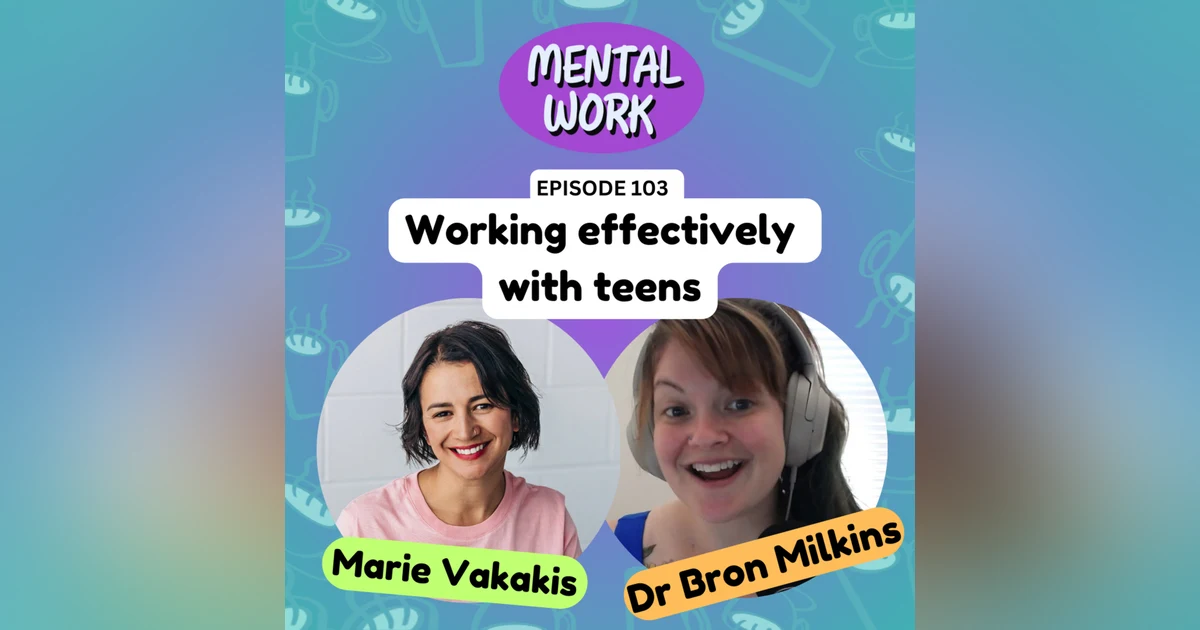 Working effectively with teens (with Marie Vakakis)