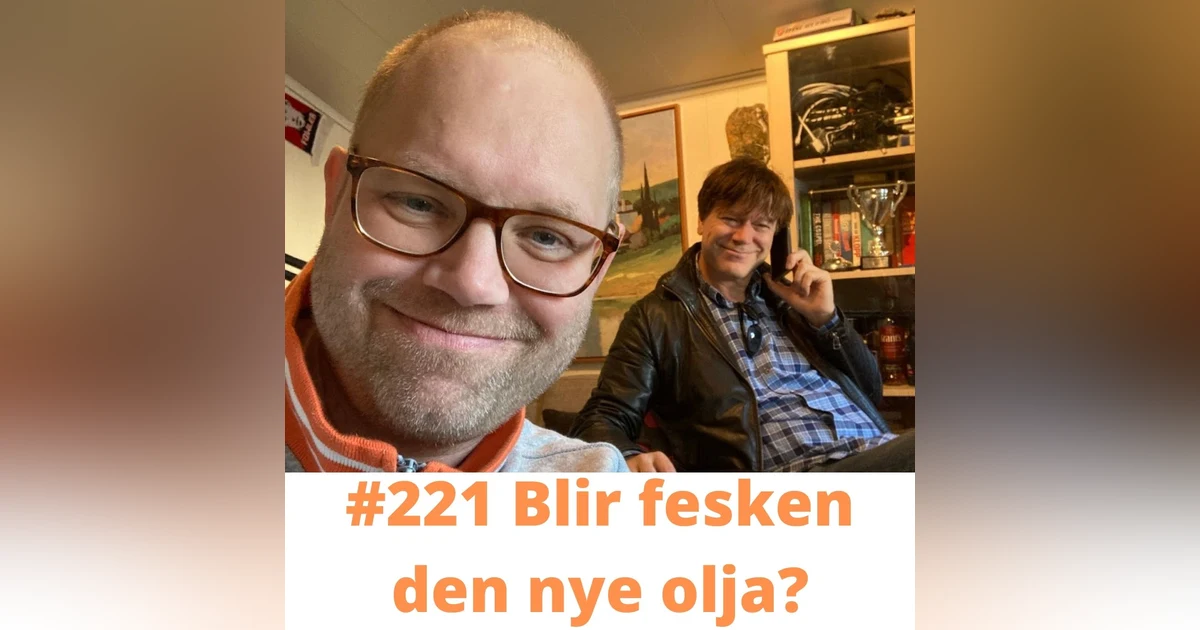 #221 Blir fesken den nye olja?