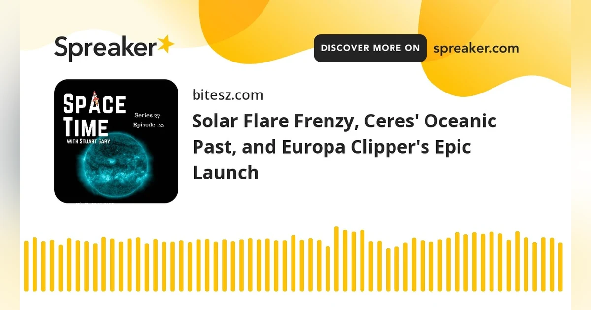 Solar Flare Frenzy, Ceres’ Oceanic Past, and Europa Clipper’s Epic Launch