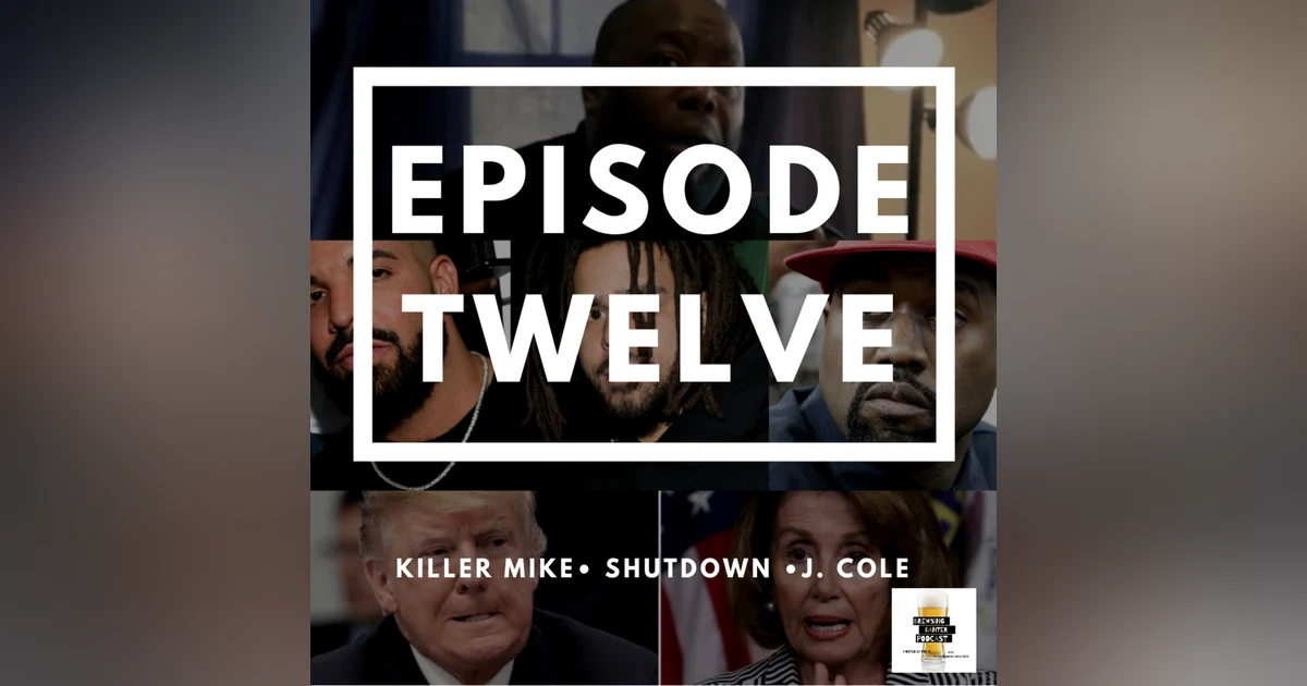 BBP 12 - Beer, Trigger Warning, Shutdown, J. Cole