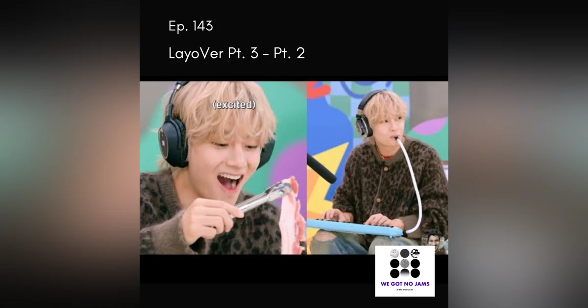 143. LayoVer Pt. 3 - Pt. 2