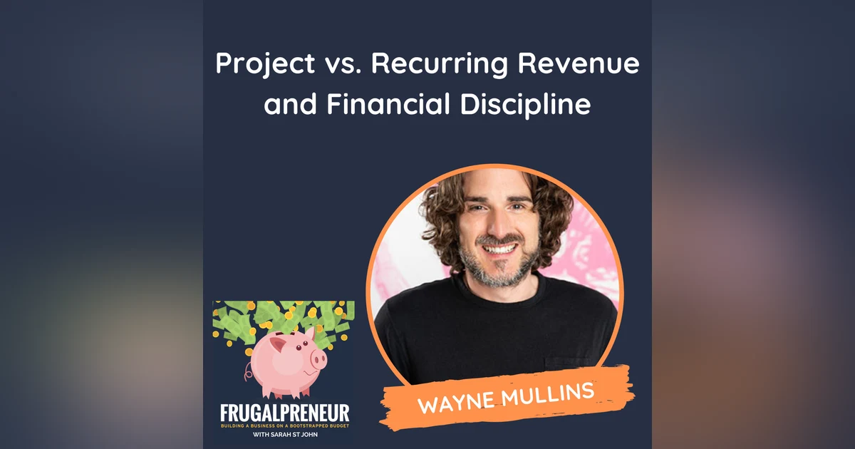 Project vs. Recurring Revenue and Financial Discipline (with Wayne Mullins)
