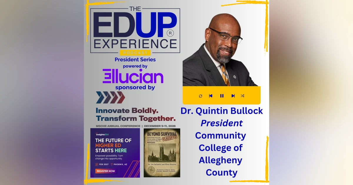 What If It's Not How Quick You Get There But That You Get There? - with Dr. Quintin Bullock, President, Community College of Allegheny County