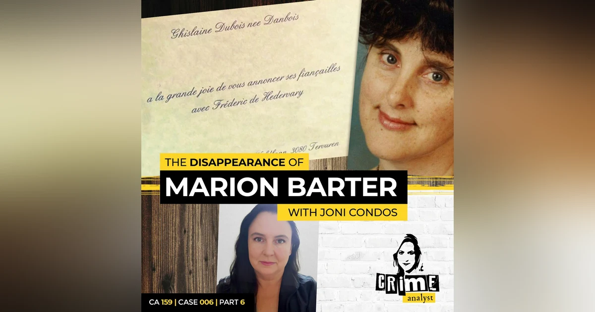 Ep 159: The Disappearance of Marion Barter with Joni Condos, Part 6
