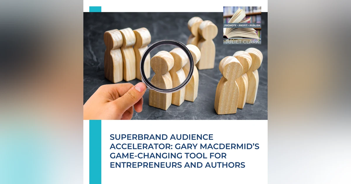 Superbrand Audience Accelerator: Gary MacDermid’s Game-Changing Tool For Entrepreneurs And Authors