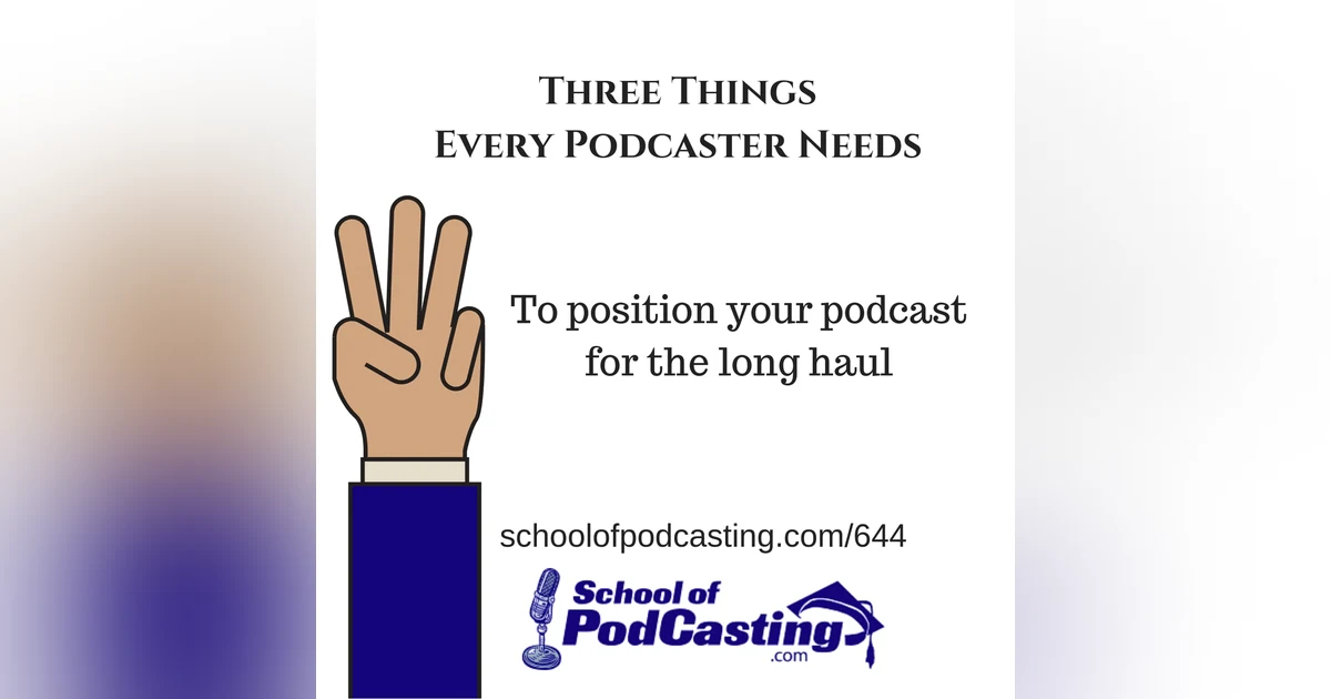 Positioning Your Podcast For the Long Haul (Three Things You Need 2018 Version)