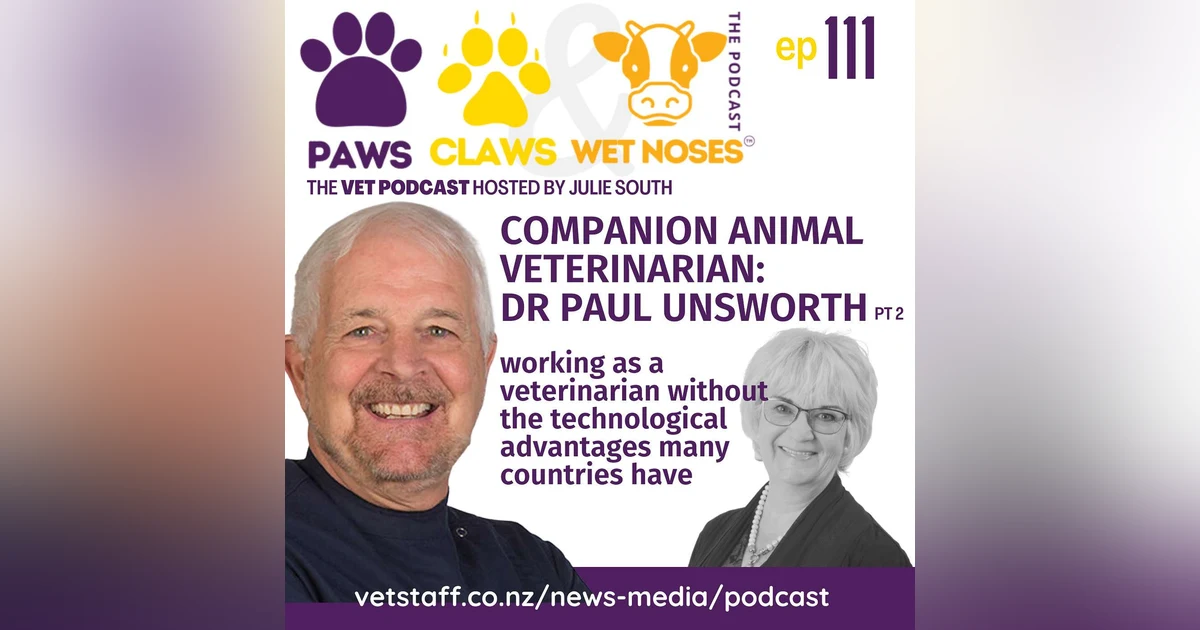 Dr Paul Unsworth - what determines a good vet and a good vet clinic - pt 2 - ep 111