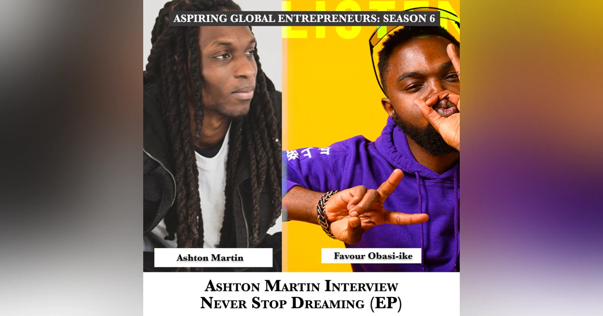 Ashton Martin Interview - Never Stop Dreaming (EP) 🎙 - 224