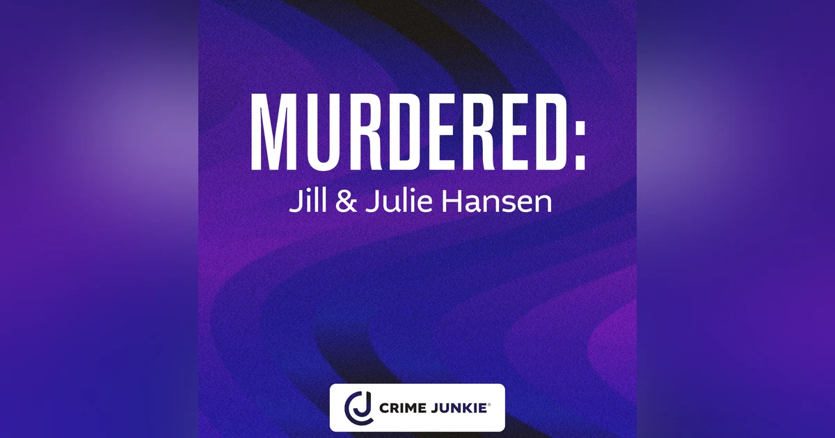 MURDERED: Jill & Julie Hansen