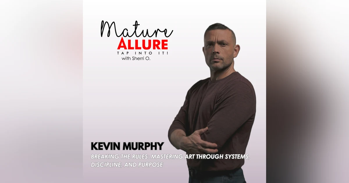 Breaking the Rules: Mastering Art Through Systems, Discipline, and Purpose with Kevin Murphy