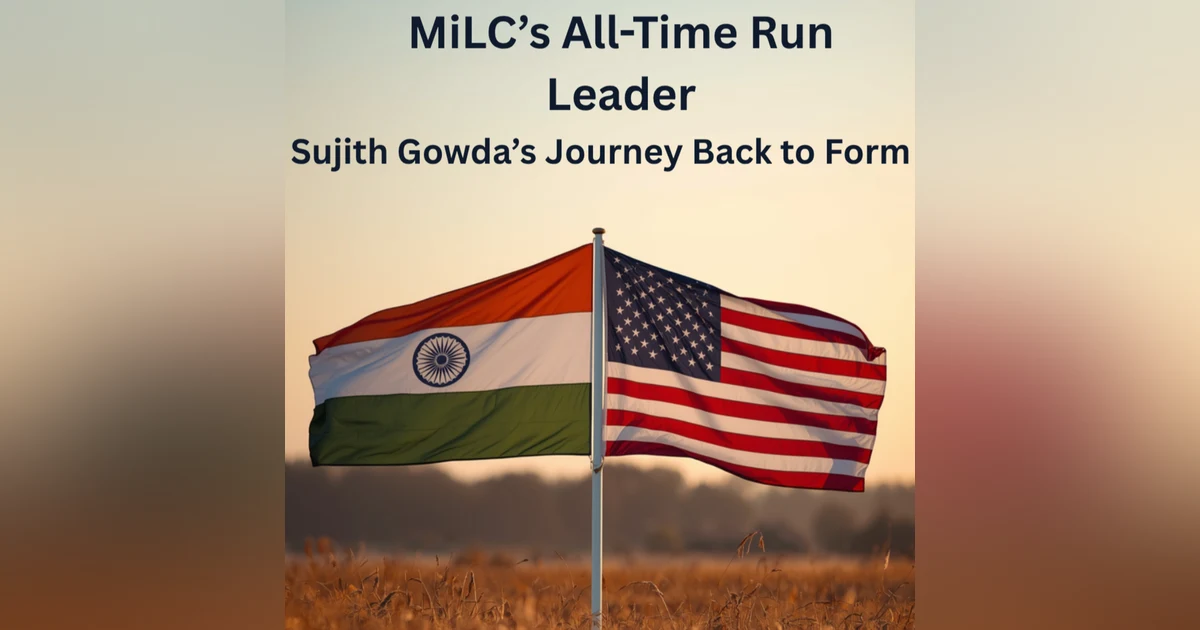 MiLC’s All-Time Run Leader: Sujith Gowda’s Journey Back to Form